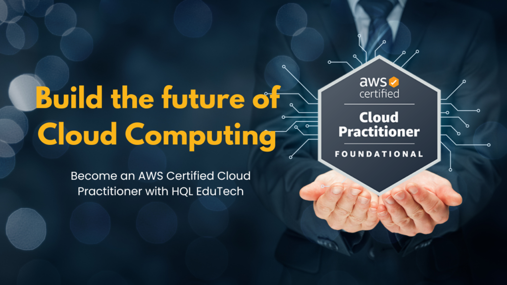Become an AWS Certified Cloud Practitioner with HQL EduTech